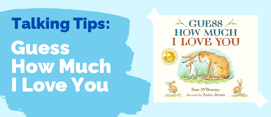 'Talking Tips: Guess How Much I Love You' written on the left with an image of the book cover on the right