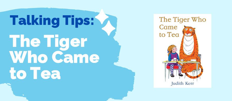 'Talking Tips: The Tiger Who Came to Tea' written on the right with an image of the book cover on the left.