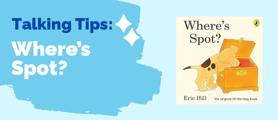 'Talking Tips: Where's Spot' written on the left with an image of the book cover on the right.